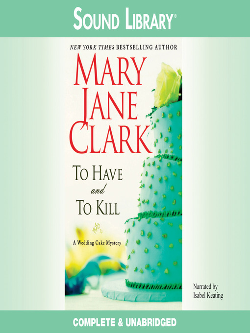Title details for To Have and To Kill by Mary Jane Clark - Available